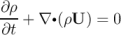 ∂ρ-+ ∇∙(ρU ) = 0
∂t
\relax \special {t4ht=