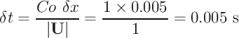 Co δx 1 × 0.005
δt = ------ = ----------= 0.005 s
|U | 1
\relax \special {t4ht=